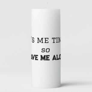 It's Me Time, So Leave Me Alone Personal Space Pillar Candle