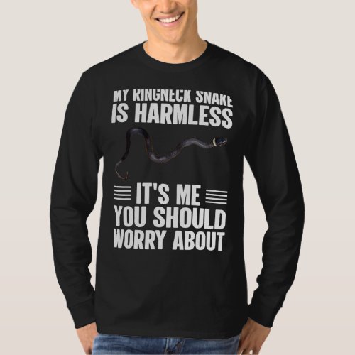 Its Me You Should Worry About  Ringneck Snake 1 T_Shirt