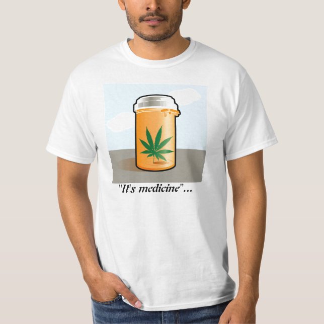 "It's medicine" T-Shirt (Front)