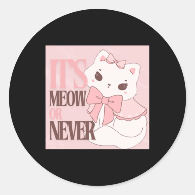 Its Meow Or Never - Pastel Pink  Classic Round Sticker (Front)