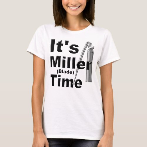 Its Miller Blade Time  Funny Novelty T_Shirt
