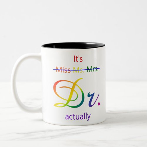 Its Miss Mrs Ms Dr Actually PHD Gift Doctor Two_Tone Coffee Mug