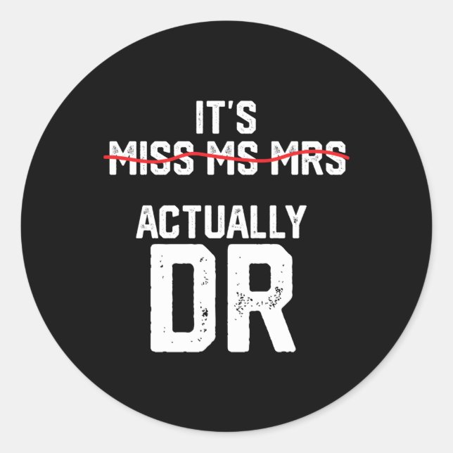 It'S Miss Ms Mrs Actually Dr Future Doctor Appreci Classic Round Sticker (Front)
