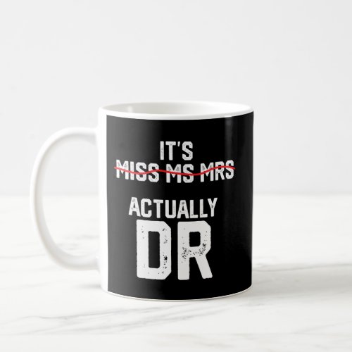 ItS Miss Ms Mrs Actually Dr Future Doctor Appreci Coffee Mug