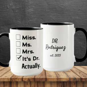 It's Miss Ms Mrs – Actually, It's Dr. Custom Name Mug