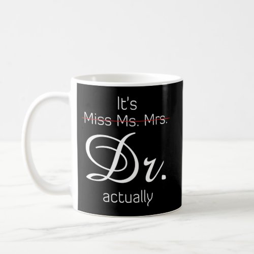 ItS Miss Ms Mrs Dr Actually Coffee Mug