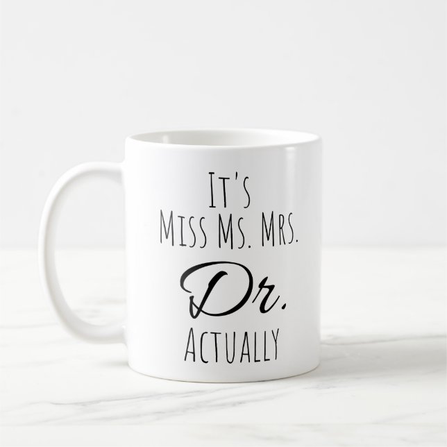 It's Miss Ms Mrs Dr Actually Coffee Mug (Left)
