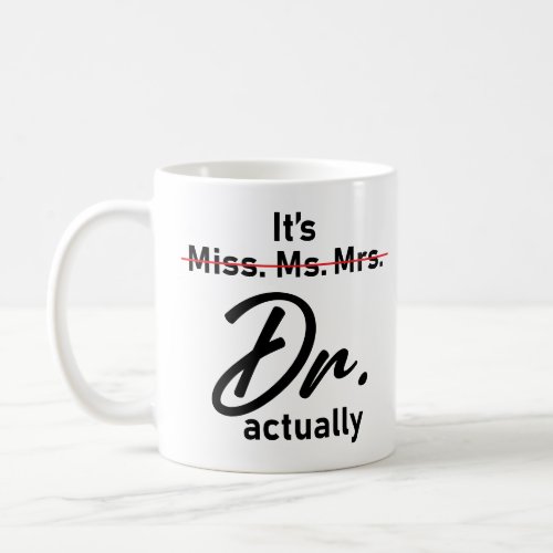 Its Miss Ms Mrs Dr Actually Funny humor meme Coffee Mug