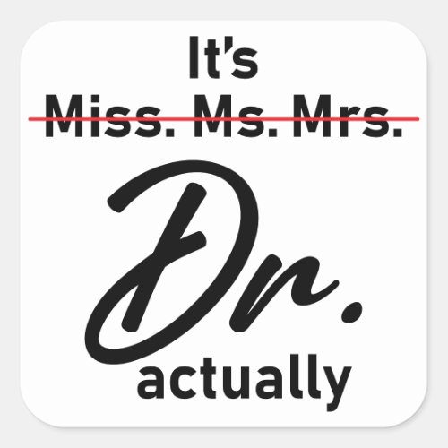 Its Miss Ms Mrs Dr Actually Funny humor meme Square Sticker