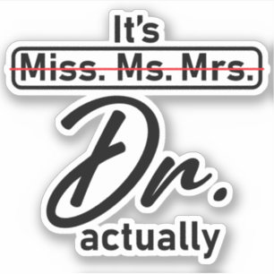 It's Miss Ms. Mrs. Dr. Actually Funny humor meme Sticker