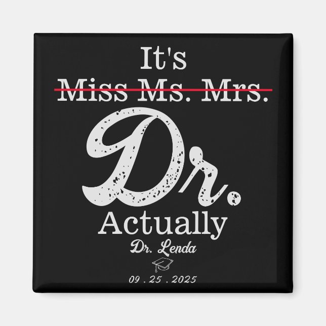 It's Miss Ms. Mrs. Dr. Actually Funny humor PHD Magnet (Front)