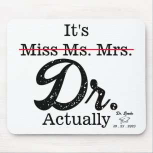 It's Miss Ms. Mrs. Dr. Actually Funny humor PHD Mouse Pad