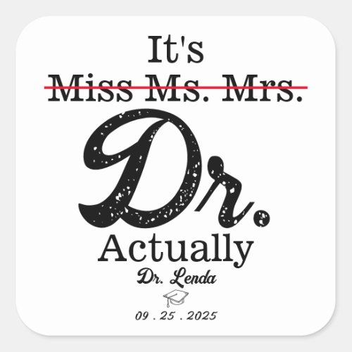 Its Miss Ms Mrs Dr Actually Funny humor PHD Square Sticker