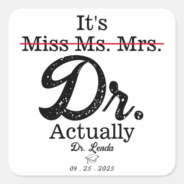 It's Miss Ms. Mrs. Dr. Actually Funny humor PHD Square Sticker (Front)