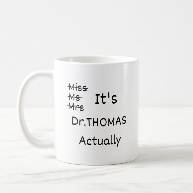 It's Miss Ms Mrs Dr Actually Mug Personalized, PHD (Left)