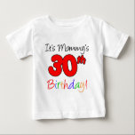 It's Mommy's 30th Birthday Baby T-Shirt<br><div class="desc">It's Mommy's 30th Birthday cute design. A great design for a son or daughter celebrating their mother turning 30! A mom will feel special when she sees her child wearing this 30th birthday design.</div>
