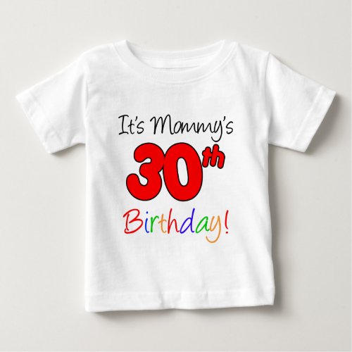 Its Mommys 30th Birthday Baby T_Shirt