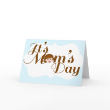 It's Mom's Day!