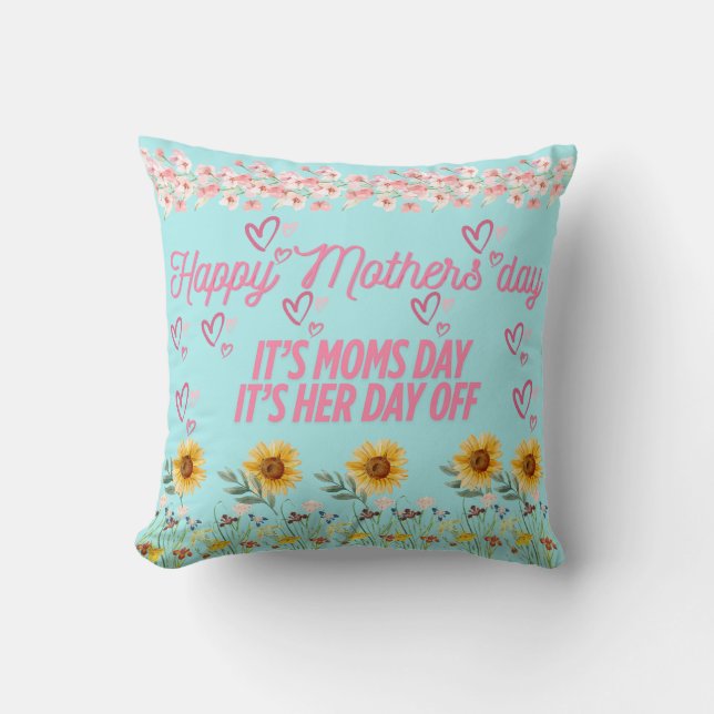 Its moms Day off Mothers day Throw Pillow (Front)