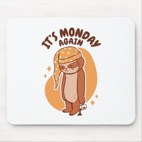 Its Monday Again Mouse Pad