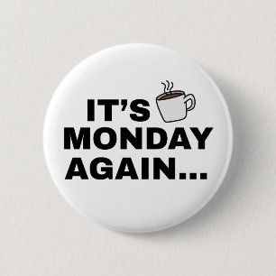 It's Monday Again Text Design Button