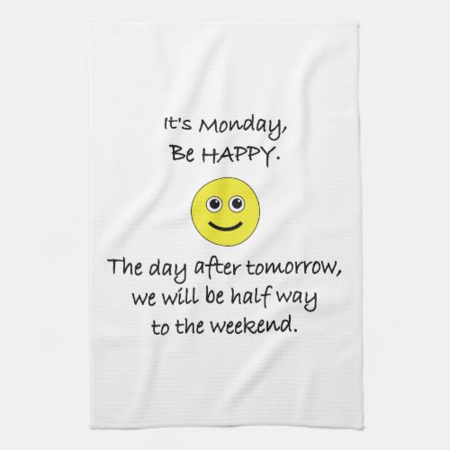 Its Monday Be Happy Kitchen Towel