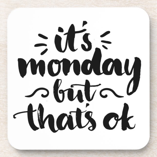 It's Monday But It's Ok Beverage Coaster (Front)
