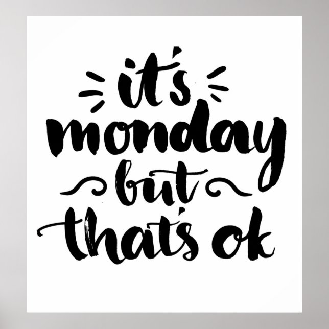 It's Monday But It's Ok Poster (Front)