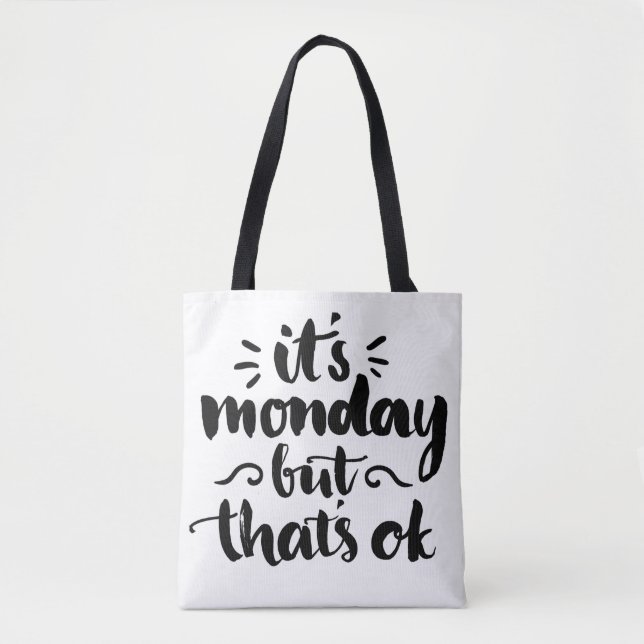 It's Monday But It's Ok Tote Bag (Front)