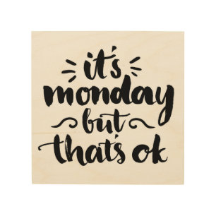 It's Monday But It's Ok Wood Wall Decor