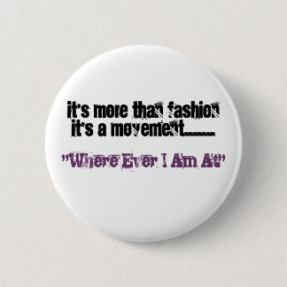 It's More Than FashionIt's A Movement......., "... Pinback Button