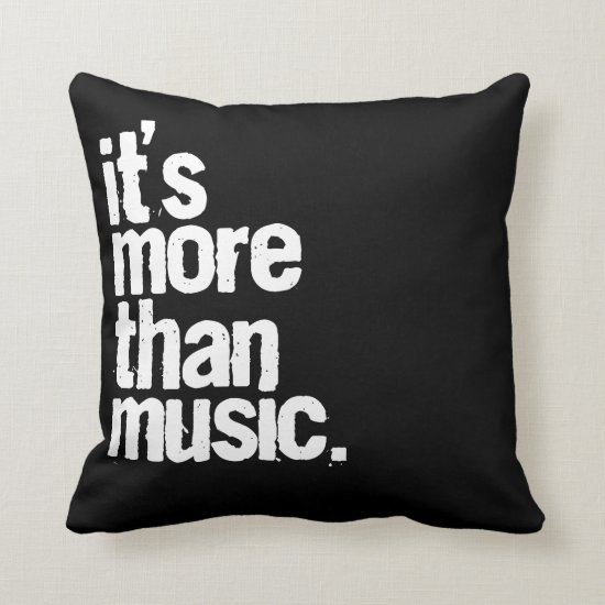 It's More Than Music Throw Pillow