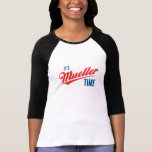 It's Mueller time T-Shirt<br><div class="desc">It's Robert Mueller Time! Resist Anti Trump T-Shirt.</div>