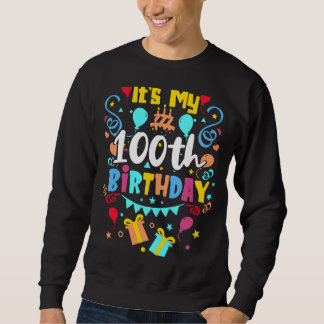It's My 100th Birthday. Sweatshirt
