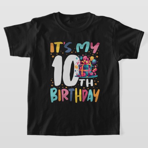 Its My 10th Birthday Happy Kids Birthday T_Shirt