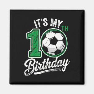 Its My 10th Birthday Soccer 10 Years Old Birthday Magnet