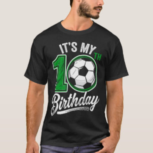 Its My 10th Birthday Soccer 10 Years Old Birthday  T-Shirt