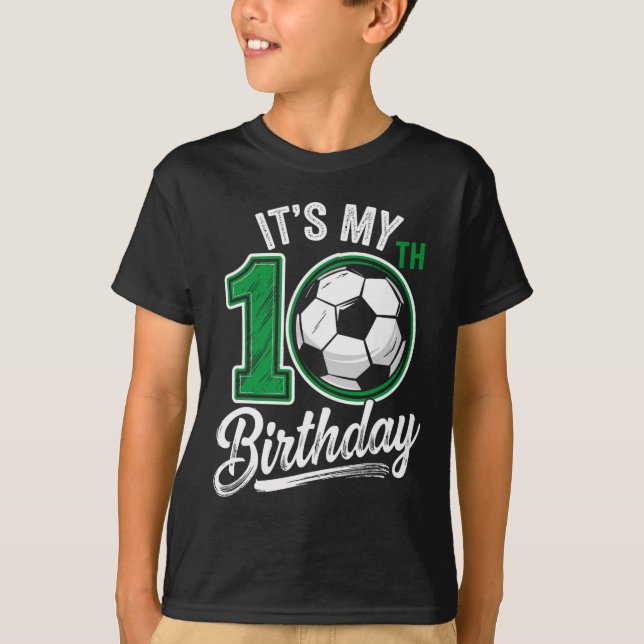 Its My 10th Birthday Soccer 10 Years Old Birthday  T-Shirt (Front)