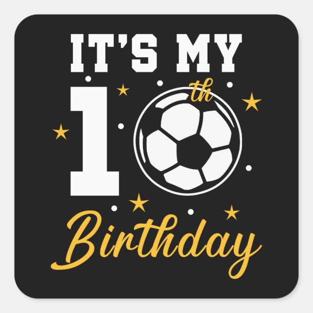 It's My 10th Birthday Soccer Ten Year Old  Square Sticker (Front)