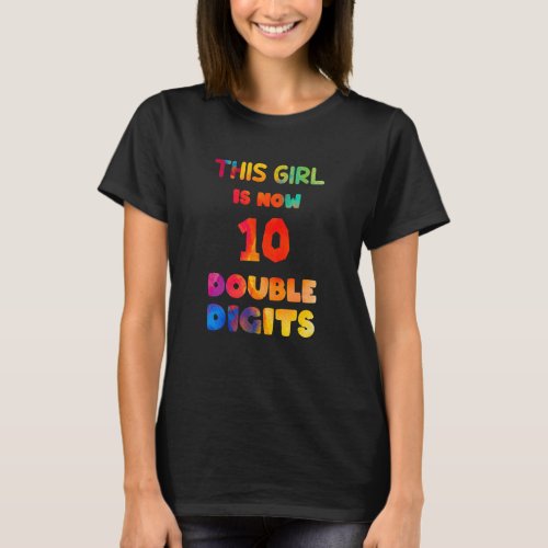 Its My 10th Birthday This Girl Is Now 10 Double D T_Shirt