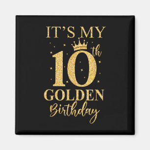 Its My 10th Golden Birthday 10 Year Old Bday Kids Magnet
