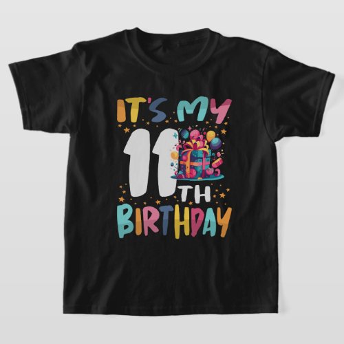 Its My 11th Birthday Happy Kids Birthday T_Shirt