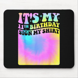 Its My 11th Birthday Sign My Shirt Cute Tie Dye Gi Mouse Pad