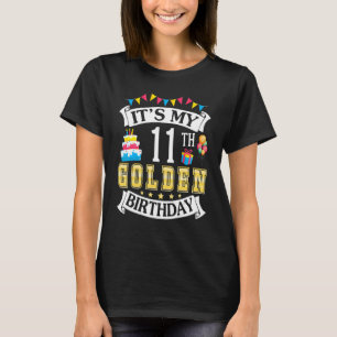 It's My 11th Golden Birthday Happy To Me 11 Years T-Shirt