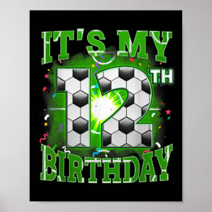 Its My 12th Birthday Boys Soccer 12 Years Old Part Poster