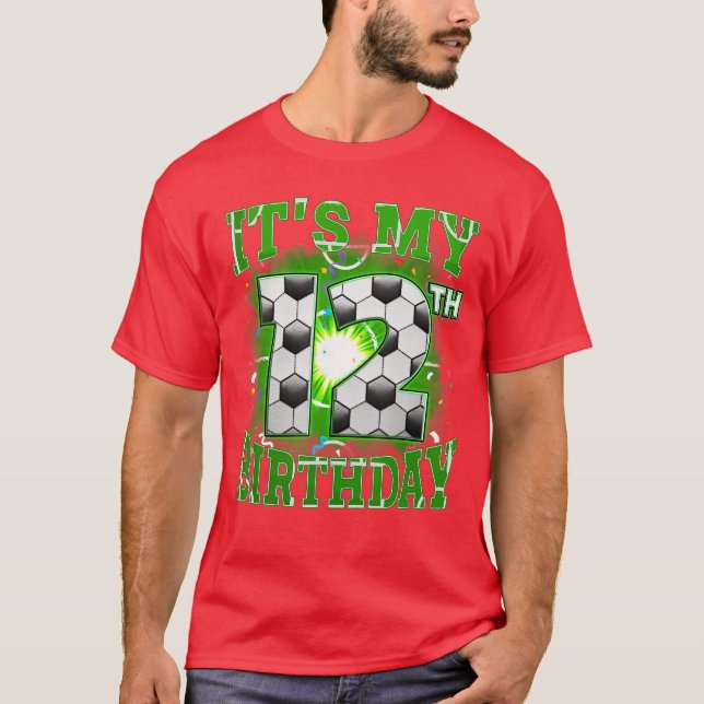 Its My 12th Birthday Boys Soccer 12 Years Old Part T-Shirt (Front)