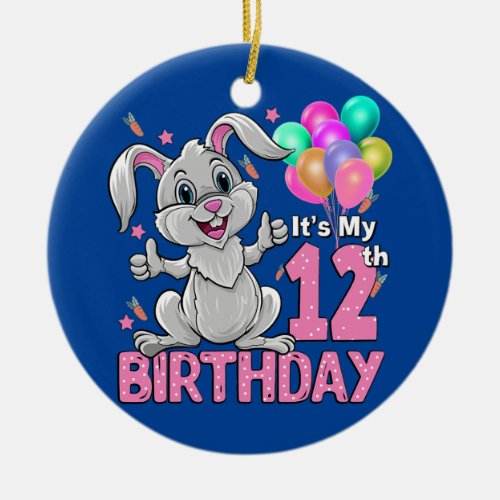 Its My 12th Birthday Rabbit 12th Birthday 12 Ceramic Ornament