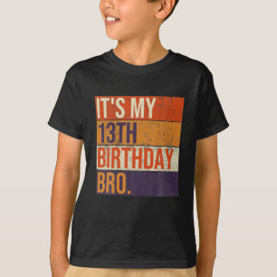 It's My 13th Birthday Bro Thirteen Birthday Party T-Shirt
