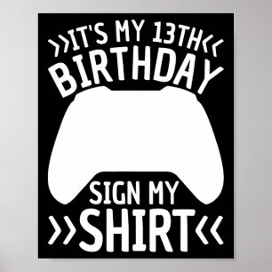 It's My 13th Birthday Sign My Shirt 13 Years Old T
