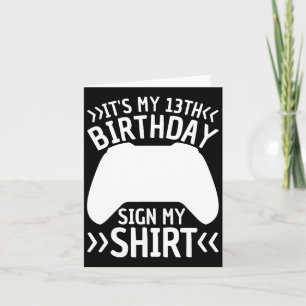 It's My 13th Birthday Sign My Shirt 13 Years Old T Card